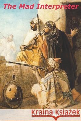 The Mad Interpreter Brian Smith Arthur Lee Knight  9798368320960 Independently Published - książka