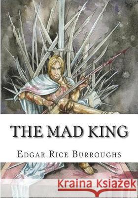 The Mad King Edgar Rice Burroughs 9781723481802 Createspace Independent Publishing Platform - książka
