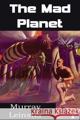 The Mad Planet Murray Leinster 9781483702384 Spastic Cat Press - książka