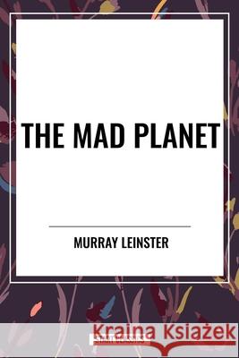 The Mad Planet Murray Leinster 9798880917594 Start Classics - książka
