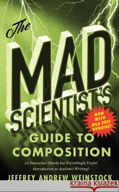 The Mad Scientist’s Guide to Composition - MLA 2021 Update Jeffrey Andrew Weinstock 9781554816545 Broadview Press Inc - książka