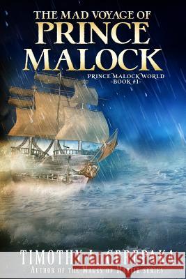 The Mad Voyage of Prince Malock Timothy L. Cerepaka 9780692246146 Annulus Publishing - książka