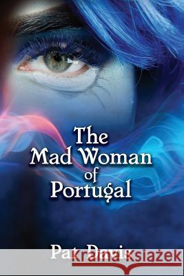 The Mad Woman of Portugal Pat Davis 9781794694446 Independently Published - książka