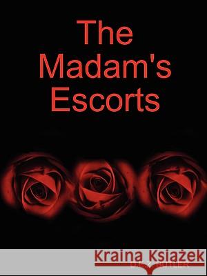 The Madam's Escorts D.E.Z. Butler 9780615209821 Dian E. Z. Butler - książka