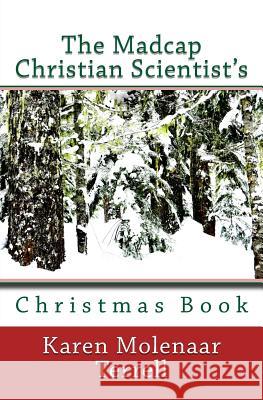 The Madcap Christian Scientist's Christmas Book Karen Molenaar Terrell 9781500855154 Createspace - książka