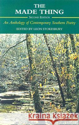 The Made Thing: An Anthology of Contemporary Southern Poetry Leon Stokesbury 9781557285782 University of Arkansas Press - książka