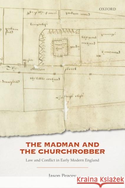 The Madman and the Churchrobber: Law and Conflict in Early Modern England Peacey, Jason 9780192897138 Oxford University Press - książka