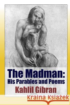 The Madman: His Parables and Poems Kahlil Gibran 9781365194139 Lulu.com - książka