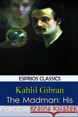 The Madman: His Parables and Poems Kahlil Gibran 9781366258304 Blurb - książka