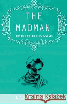 The madman: His Parables and Poems Kahlil Gibran 9789389847086 Delhi Open Books - książka