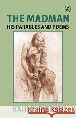 The Madman: His Parables and Poems Kahlil Gibran 9789391316914 Sanage Publishing - książka