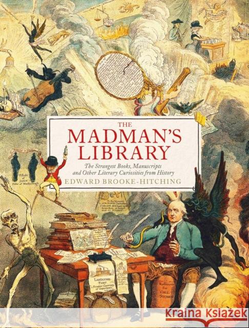 The Madman's Library: The Greatest Curiosities of Literature Edward Brooke-Hitching 9781471166914 Simon & Schuster Ltd - książka