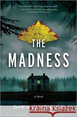 The Madness: A Novel Dawn Kurtagich 9781525809811 Graydon House - książka