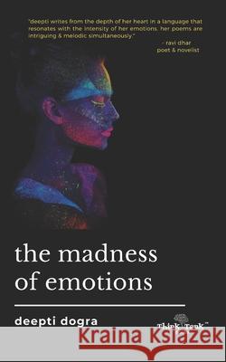 The Madness of Emotions Deepti Dogra 9788194756187 Think Tank Books - książka