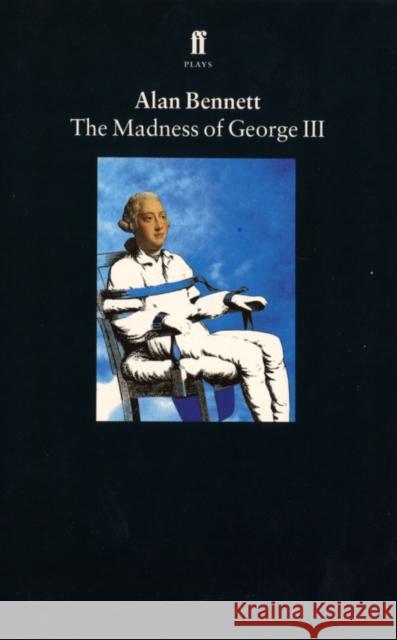 The Madness of George III Alan Bennett 9780571167494 Faber & Faber - książka