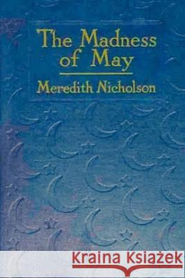 The Madness of May Meredith Nicholson 9781522783534 Createspace Independent Publishing Platform - książka