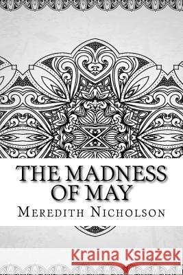 The Madness of May Meredith Nicholson 9781729600498 Createspace Independent Publishing Platform - książka