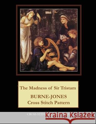 The Madness of Sir Tristam: Burne-Jones Cross Stitch Pattern Kathleen George Cross Stitch Collectibles 9781079274615 Independently Published - książka