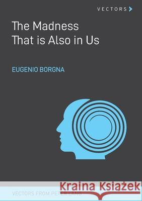 The Madness That is Also in Us Borgna, Eugenio 9783034351072 Peter Lang - książka