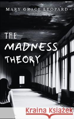 The Madness Theory Mary Grace Leopard   9798851683879 Independently Published - książka