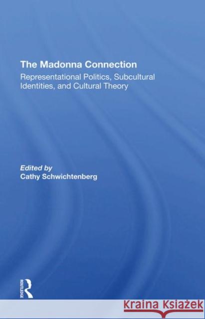 The Madonna Connection: Representational Politics, Subcultural Identities, and Cultural Theory Pribram, Deidre 9780367293659 Routledge - książka
