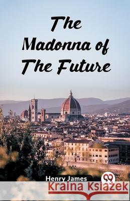 The Madonna Of The Future Henry James 9789363059320 Double 9 Books - książka