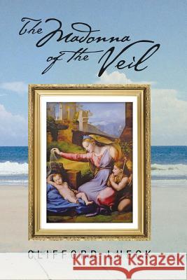 The Madonna of the Veil Clifford Lueck 9781499078121 Xlibris Corporation - książka