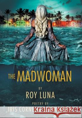 The Madwoman Roy Luna 9781954267008 Solution Hole Press, LLC - książka