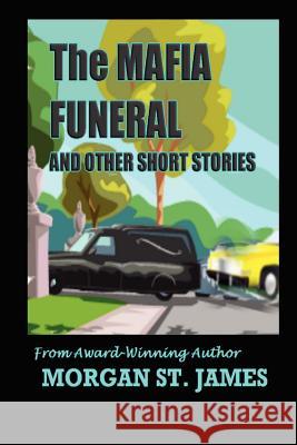 The Mafia Funeral and Other Short Stories Morgan S 9780983779032 Marina Publishing Group - książka