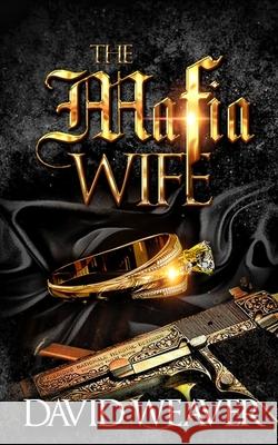 The Mafia Wife: (A Standalone Love Story) David Weaver 9781661937836 Independently Published - książka