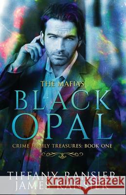 The Mafia's Black Opal Tiffany Ransier James Ransier 9781949079111 Indigo Hearts Press LLC - książka