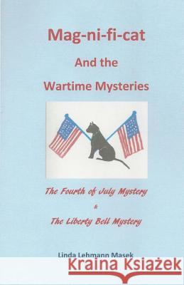 The Mag-ni-fi-cat Wartime Mysteries Masek, Linda Lehmann 9781981187782 Createspace Independent Publishing Platform - książka