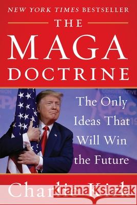 The MAGA Doctrine: The Only Ideas That Will Win the Future Charlie Kirk 9780063512863 Broadside Books - książka