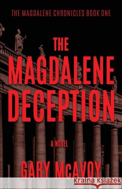 The Magdalene Deception Gary McAvoy 9780990837657 Empraxis LLC - książka