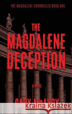 The Magdalene Deception Gary McAvoy   9781954123144 Literati Editions - książka