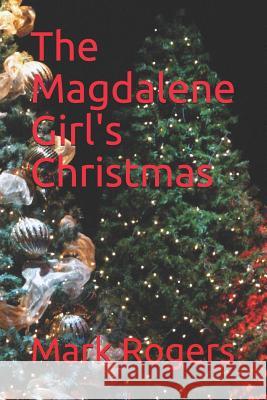 The Magdalene Girl's Christmas Mark Rogers 9781723712562 Independently Published - książka