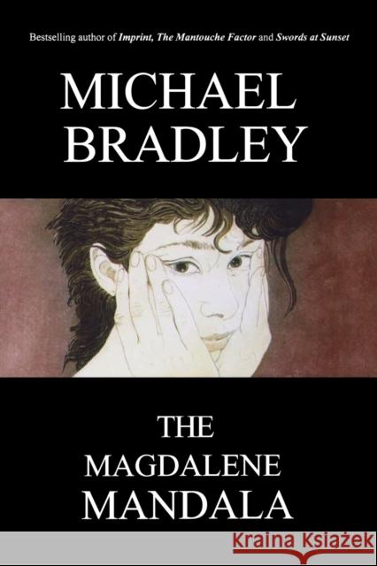 The Magdalene Mandala Michael Bradley 9780973647792 Manor House Publishing Inc - książka