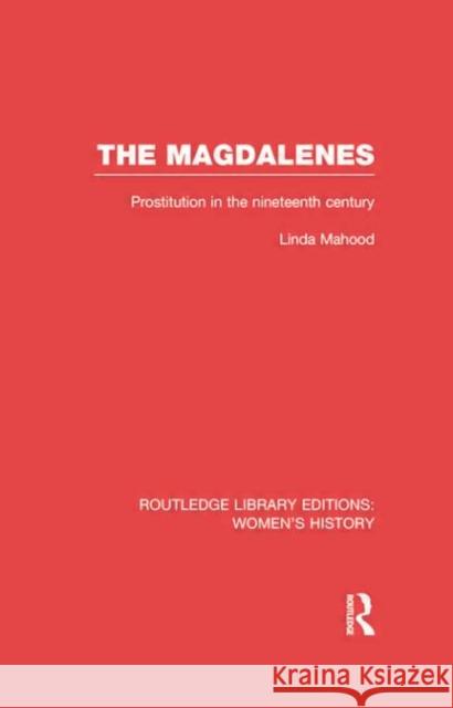 The Magdalenes: Prostitution in the Nineteenth Century Linda Mahood 9780415752572 Routledge - książka