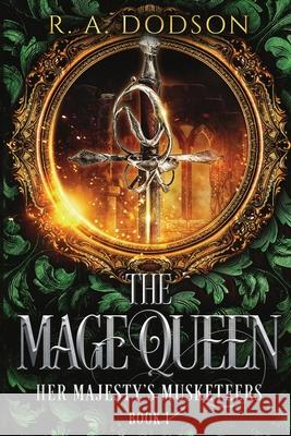 The Mage Queen: Her Majesty's Musketeers, Book 1 R. A. Dodson 9781955073011 Otherlove Publishing, LLC - książka