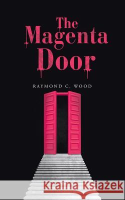 The Magenta Door Raymond C Wood 9781532033612 iUniverse - książka