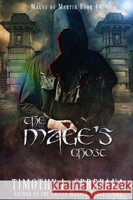 The Mage's Ghost: Mages of Martir #4 Timothy L. Cerepaka Elaina Lee 9780692481011 Annulus Publishing - książka