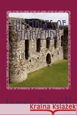 The Mages of Marvenda (1): The First Tale of the Mages of Marvenda James Farrell 9781514108468 Createspace - książka