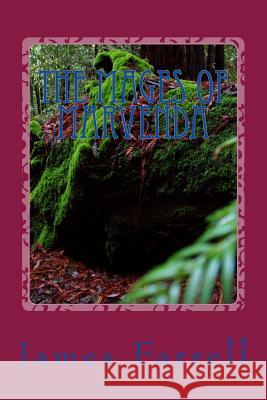 The Mages of Marvenda: The Complete Marvenda James Farrell 9781514107980 Createspace - książka