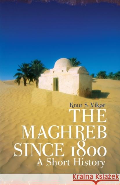 The Maghreb Since 1800 Vikor, Knut S. 9781849042017  - książka