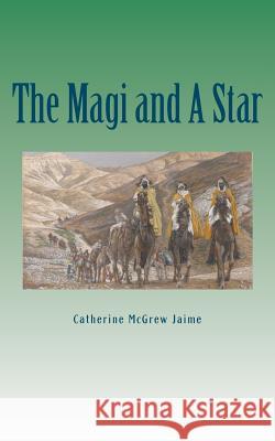 The Magi And A Star Jaime, Catherine McGrew 9781468152005 Createspace - książka