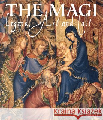 The Magi: Legend, Art and Cult Woelk, Moritz 9783777422671 Hirmer Verlag GmbH - książka