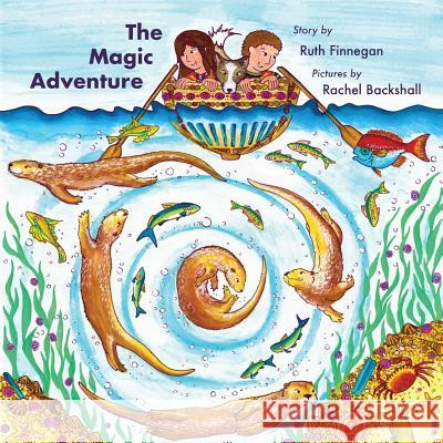 The Magic Adventure: Kris and Kate Build a Boat Ruth Finnegan Rachel Backshall 9781911221234 Balestier Press - książka