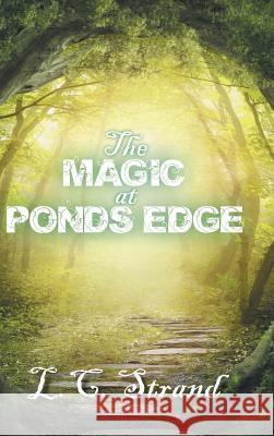The Magic at Ponds Edge L. C. Strand 9781496923523 Authorhouse - książka