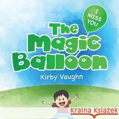 The Magic Balloon Books That Heal Kirby Vaughn 9781633085121 Chalfant Eckert Publishing - książka