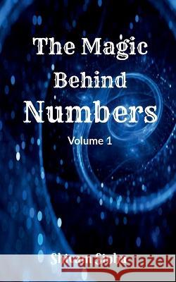 The Magic behind Numbers Shivam Sinha 9798887724119 Notion Press, Inc. - książka